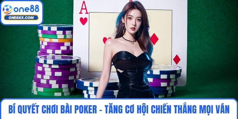 Bí Quyết Chơi Bài Poker - Tăng Cơ Hội Chiến Thắng Mọi Ván