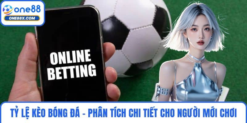 Tỷ Lệ Kèo Bóng Đá - Phân Tích Chi Tiết Cho Người Mới Chơi